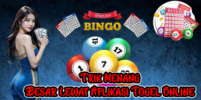 Trik Menang Besar Lewat Aplikasi Togel Online