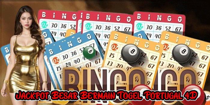 Jackpot Besar Bermain Togel Portugal 4D