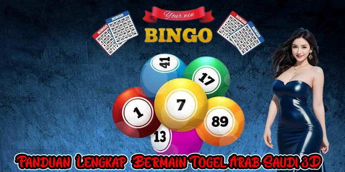 Panduan Lengkap Bermain Togel Arab Saudi 3D