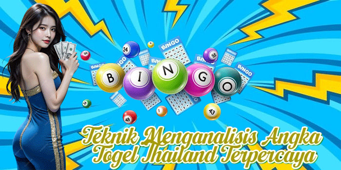 Teknik Menganalisis Angka Togel Thailand Terpercaya