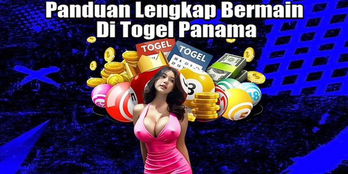 Panduan Lengkap Bermain Di Togel Panama