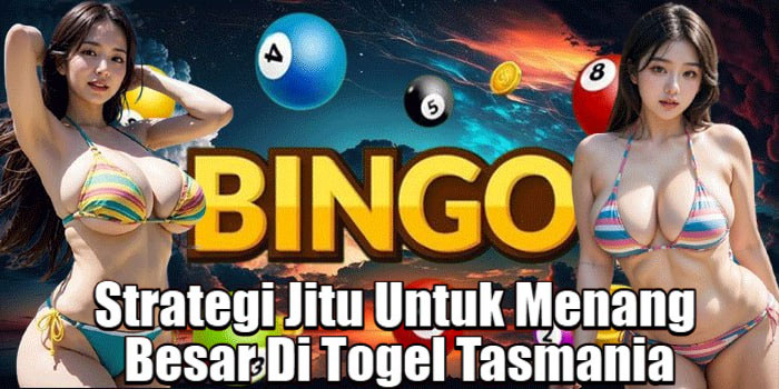 Strategi Jitu Untuk Menang Besar Di Togel Tasmania