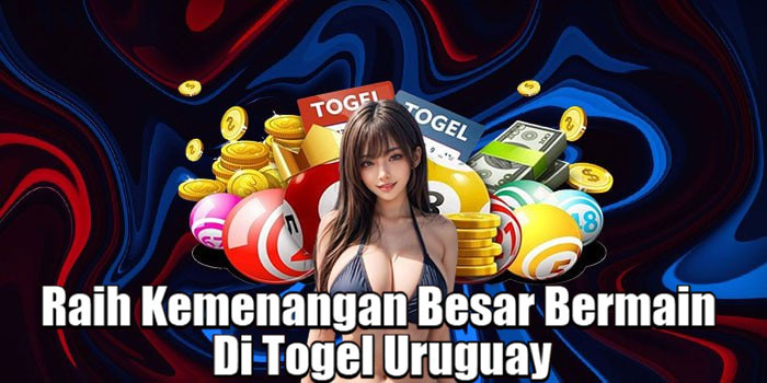 Raih Kemenangan Besar Bermain Di Togel Uruguay