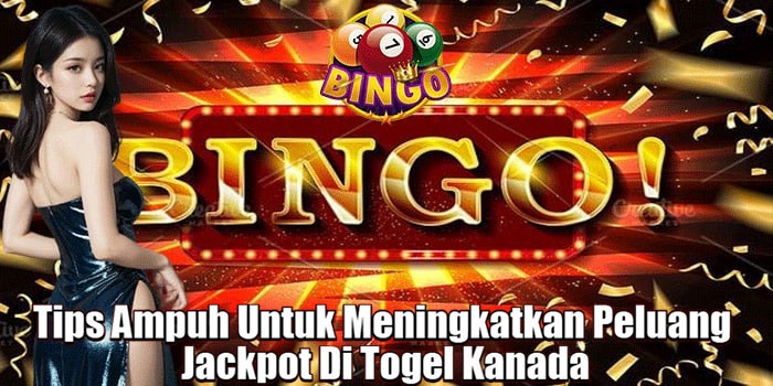 Tips Ampuh Untuk Meningkatkan Peluang Jackpot Di Togel Kanada