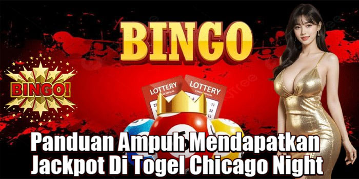 Panduan Ampuh Mendapatkan Jackpot Di Togel Chicago Night