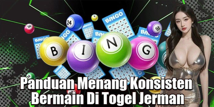 Panduan Menang Konsisten Bermain Di Togel Jerman